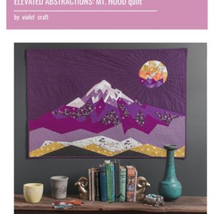 The Elevated Abstractions: Mt. Hood Quilt